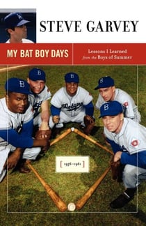 My Bat Boy Days - Lessons I Learned from the Boys of Summer