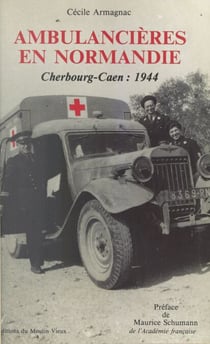 Ambulancières en Normandie - Cherbourg-Caen : 1944