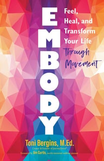 Embody - Feel, Heal, and Transform Your Life Through Movement