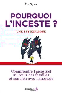 Pourquoi l'inceste ? Une psy explique: Comprendre l'incestuel au coeur des familles et son lien avec l'anorexie