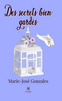 Des secrets bien gardés - Roman