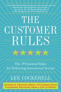 The Customer Rules - The 39 Essential Rules for Delivering Sensational Service