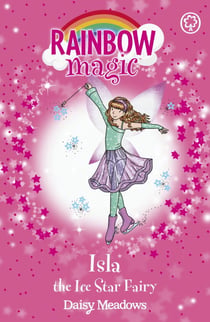 Isla the Ice Star Fairy - The Showtime Fairies Book 6
