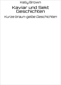 Kaviar und Sekt Geschichten - Kurze braun-gelbe Geschichten