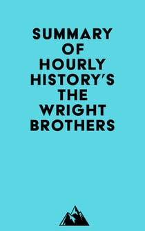 Summary of Hourly History's The Wright Brothers