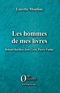 Les hommes de mes livres - Roland Barthes, José Corti, Pierre Fanlac