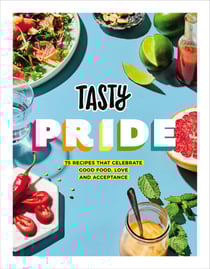 Tasty Pride - 75 recipes that celebrate good food, love and acceptance