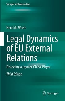Legal Dynamics of EU External Relations - Dissecting a Layered Global Player