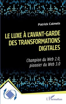 Le luxe à l'avant-garde des transformations digitales - Champion du Web 2.0, pionnier du Web 3.0