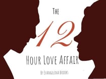 The 12 Hour Love Affair - The 12 Hour Series, #1