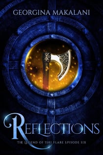 Reflections - The Legend of Iski Flare, #6