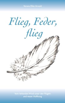 Flieg, Feder, flieg - Vom fehlenden Wind unter den Flügeln und neuer Hoffnung