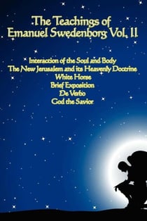 The Teachings of Emanuel Swedenborg - Vol. II