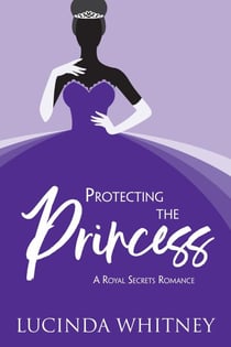 Protecting the Princess - Royal Secrets
