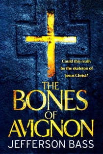 The Bones of Avignon - A Body Farm Thriller