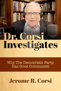 Dr. Corsi Investigates: Why the Democratic Party Has Gone Communist