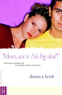 Mom, sex is NO big deal! - Becoming your daughter's ally in developing a healthy sexual identity