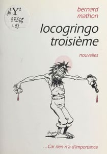 Locogringo troisième - Nouvelles