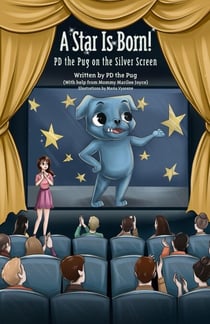 A Star Is Born! PD the Pug on the Silver Screen - PD the Pug, #4