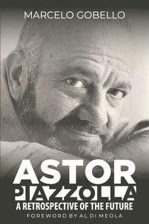 Astor Piazzolla - A Retrospective Of The Future