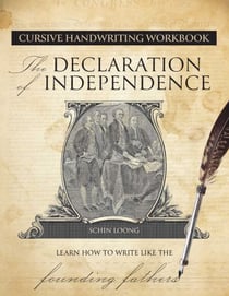 Cursive Handwriting Workbook: The Declaration of Independence - Learn How to Write Like the Founding Fathers
