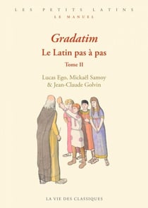 Gradatim - Le latin pas à pas : Tome 2