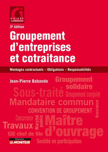 Groupement d'entreprises et cotraitance - Montages contractuels - Obligations - Responsabilités