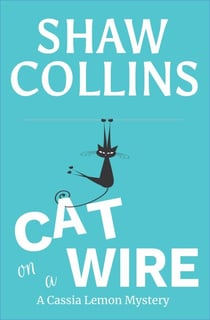 Cat on a Wire - Cassia Lemon Mysteries, #1