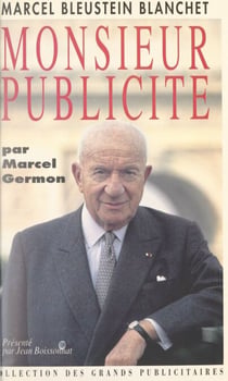 Marcel Bleustein Blanchet - Monsieur Publicité