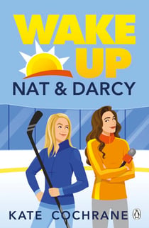 Wake Up, Nat & Darcy - A swoon-worthy enemies-to-lovers romance