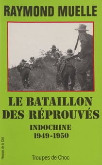 Le bataillon des réprouvés : le BILOM - Indochine 1949-1950