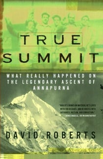 True Summit - What Really Happened on the Legendary Ascent on Annapurna