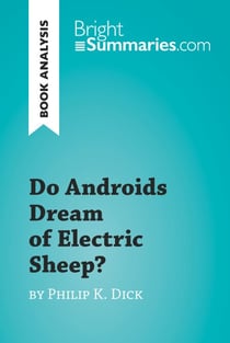 Do Androids Dream of Electric Sheep? by Philip K. Dick (Book Analysis) - Detailed Summary, Analysis and Reading Guide