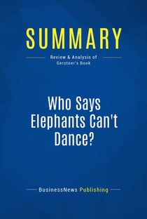 Summary: Who Says Elephants Can't Dance? - Review and Analysis of Gerstner's Book
