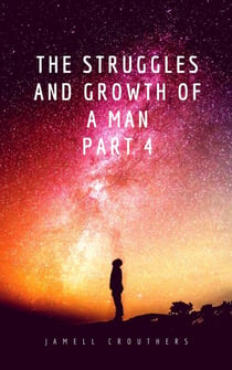 The Struggles and Growth of a Man 4 - Struggles and Growth, #4