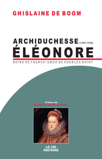 Archiduchesse Eléonore d'Autriche (1498-1558) - Reine de Portugal et de France, soeur de Charles Quint