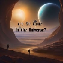 Are We Alone in the Universe?