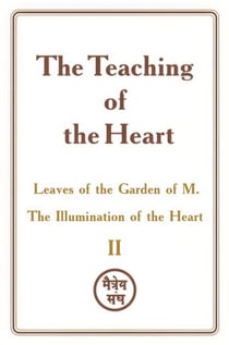 The Teaching of the Heart: Volume II — Leaves of the Garden of M. The Illumination of the Heart - The Teaching of the Heart, #2