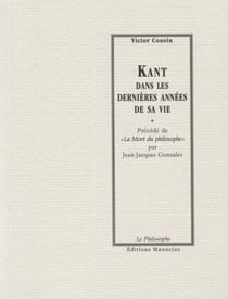 Kant dans les dernières années de sa vie - Précédé de "La mort du philosophe" par Jean-Jacques Gonzales