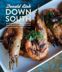 Down South - Bourbon, Pork, Gulf Shrimp & Second Helpings of Everything: A Cookbook