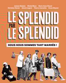 Le Splendid par le Splendid, nous nous sommes tant marrés ! - 50e anniversaire de la troupe culte
