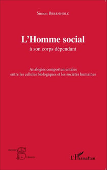 L'Homme social à son corps dépendant - Analogies comportementales entre les cellules biologiques et les sociétés humaines