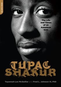 Tupac Shakur - The Life and Times of an American Icon