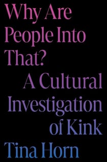 Why Are People Into That? - A Cultural Investigation of Kink