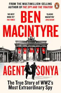 Agent Sonya - The True Story of The Greatest Female Spy in History - The Sunday Times Bestseller