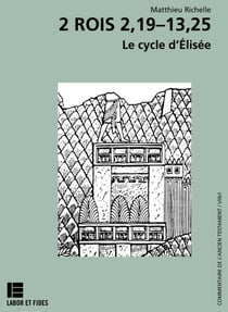 2 Rois 2,19-13,25 - Le cycle d'Elisée