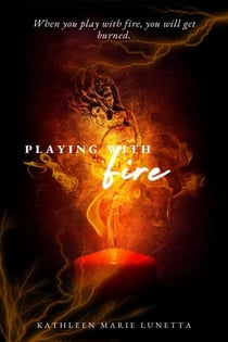 Playing with Fire