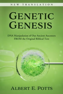 Genetic Genesis: DNA Manipulation of Our Ancient Ancestors From the Original Biblical Text