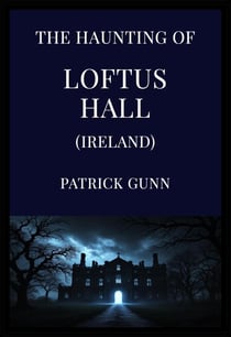 The Haunting Of Loftus Hall (Ireland)