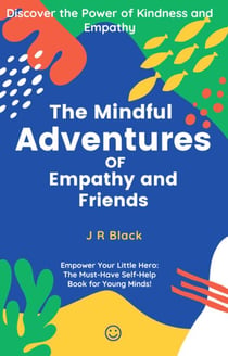 The Mindful Adventures of Empathy and Friends - Book 1